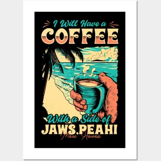 I will Have A Coffee with A side of beach Jaws (Peahi) - Maui, Hawaii Posters and Art